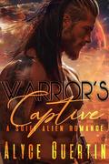 Warrior's Captive: A Sci-Fi Alien Romance by Alyce Guertin
