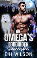 The Omega's Forbidden Surrender (The Omega's Raw Submission #1) by E.H. Wilson