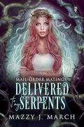 Delivered to My Serpents by Mazzy J. March