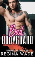 Bad Bodyguard (Grumps Gone Wild #2) by Regina Wade