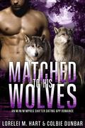 Matched to His Wolves by Lorelei M. Hart, Colbie Dunbar