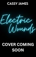 Electric Wounds (Rockin' Love Duet #1) by Cassy James