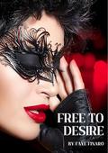 Free To Desire by Faye Finaro