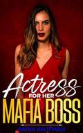 Actress For Her Mafia Boss: A Sapphic Mafia Romance (Ruthless Mafia Queens #5) by Raina Kaufman