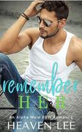 Remember HER: An Alpha Male, Curvy Girl Romance by Heaven Lee