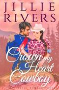 Crown My Heart Cowboy: A Time Travel Romance Novel (Hearts of Mule Stop #4) by Jillie Rivers