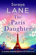 The Paris Daughter (The Lost Daughters #5) by Soraya Lane