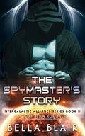 The Spymaster's Story by Bella Blair