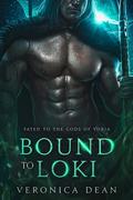Bound to Loki: A Sci-Fi Alien Warrior Romance (Fated to the Gods of Yoria #2) by Veronica Dean