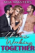 Three Working Together by Mia Masters
