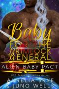 Baby For The Grimlock General by Aurelia Skye, Juno Wells