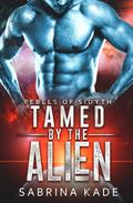 Tamed by the Alien: A Sci-Fi Alien Romance by Sabrina Kade