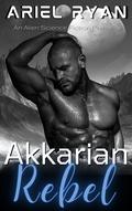 Akkarian Rebel (Akkarian Alien #6) by Ariel Ryan