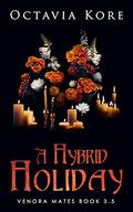 A Hybrid Holiday by Octavia Kore