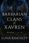 Barbarian Clans of Xavren Box Set: Books 1-3 by Luna Kingsley