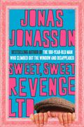 Sweet, Sweet Revenge Ltd. by Jonas Jonasson