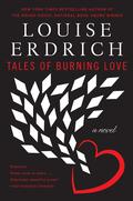 Tales of Burning Love (Love Medicine #5) by Louise Erdrich
