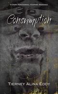 Consumption by Tierney Eddy