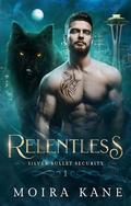 Relentless (Silver Bullet Security #1) by Moira Kane