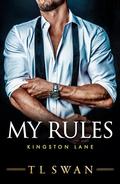 My Rules (Kingston Lane #2) by T.L. Swan