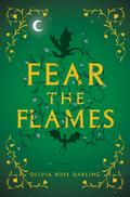 Fear the Flames (Fear the Flames #1) by Olivia Rose Darling