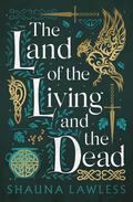 The Land of the Living and the Dead (Gael Song #3) by Shauna Lawless
