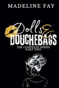 Dolls and Douchebags series: Part Two by Madeline Fay