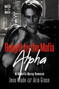 Bought By The Mafia Alpha by Aria Grace, Jena Wade