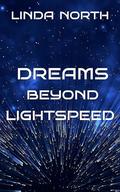 Dreams Beyond Lightspeed by Linda North