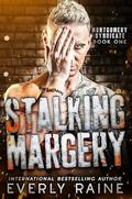 Stalking Margery by Everly Raine