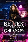 Better the Demon You Know (Bedeviled AF #3) by Deborah Wilde