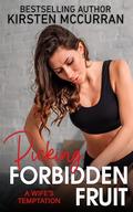Picking Forbidden Fruit: A Wife's Temptation by Kirsten McCurran