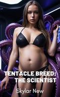 Tentacle Breed: The Scientist (Tentacle Breed #7) by Skylar New