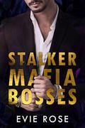 Stalker Mafia Bosses by Evie Rose