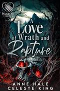 A Love of Wrath and Rapture by Celeste King, Anne Hale