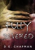 Fully Severed  by D.E. Chapman