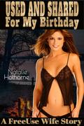 Used and Shared For My Birthday: A FreeUse Wife Story by Natalie Hothorne