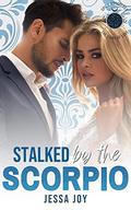 Stalked by the Scorpio: Spicy Astrology by Jessa Joy