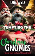 Tempting the Christmas Gnomes: Spicy Holiday Monster Erotica by Leda Wyle