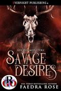 Savage Desires (Loving Monsters #6) by Faedra Rose