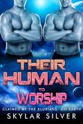 Their Human To Worship (Claimed by the Klurians: On Earth #3) by Skylar Silver