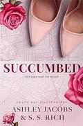 Succumbed (South Bay Billionaires #3) by Ashley Jacobs