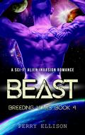 Beast: A Sci-Fi Alien Invasion Romance (Alien Warriors #4) by Perry Ellison