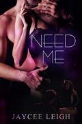 Need Me (All of Me #2) by Jaycee Leigh