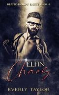Elfin Chaos (Heated Holiday Shorts #3) by Everly Taylor