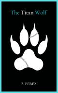 The Titan Wolf by S. Perez