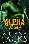 Alpha Thief by Milana Jacks