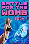 Battle For The Womb: Book 1 (Battle For The Womb #1) by Chelsea Chaynes