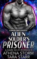 Alien Soldier's Prisoner by Athena Storm, Tara Starr