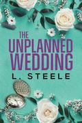 The Unplanned Wedding by L. Steele
